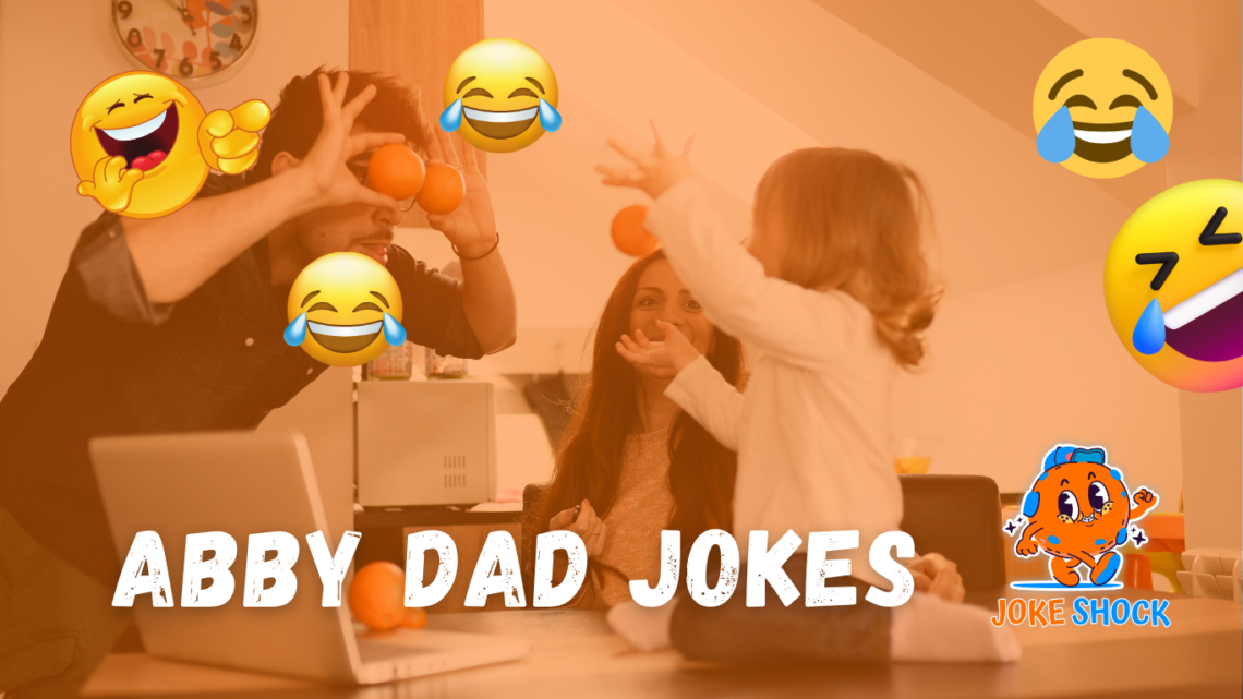 Get Ready to LOL: The Best Collection of Abby Dad Jokes!