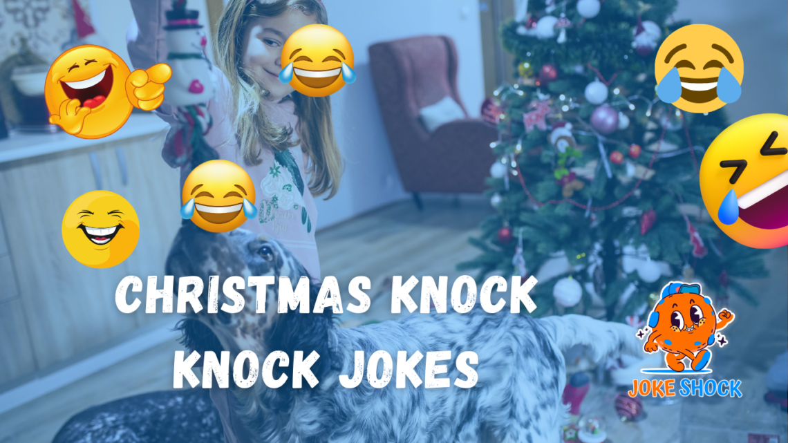 Top Christmas Knock Knock Jokes to Spread Holiday Cheer!