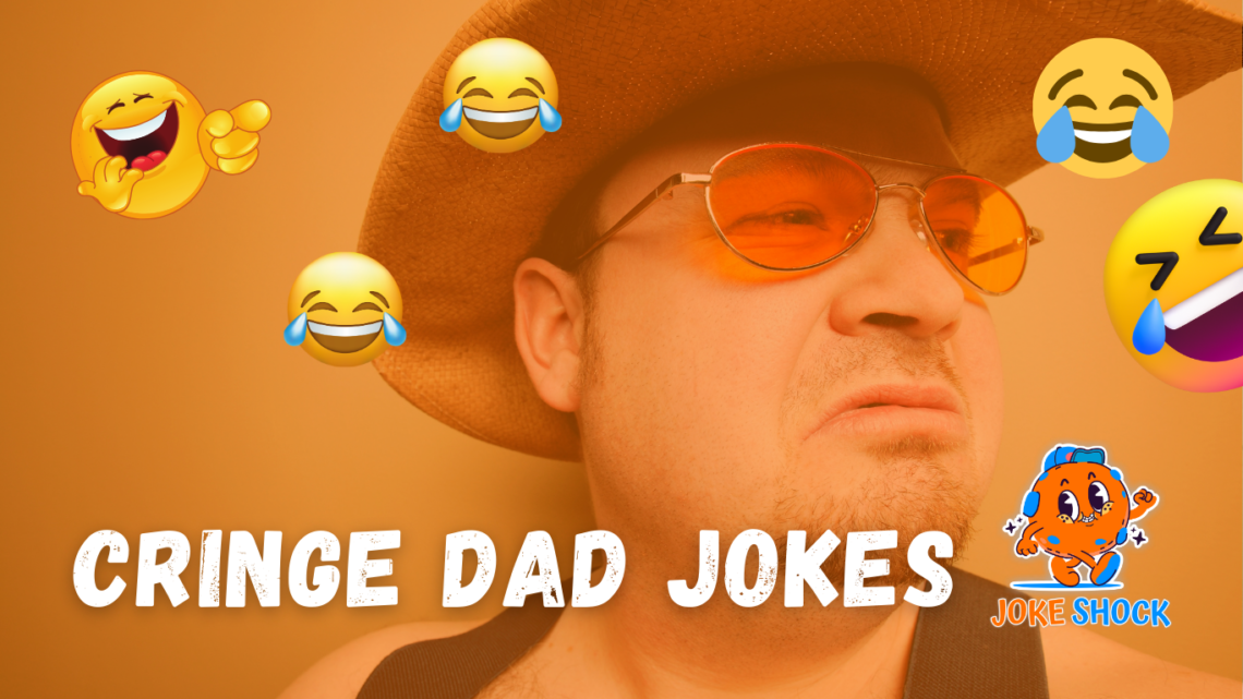 Cringe Dad Jokes That Are So Bad, They’re Hilarious!