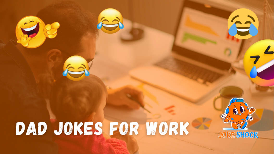 Dad Jokes for Work That Will Make Your Office Burst Into Laughter!