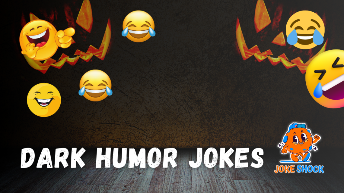 The Ultimate Collection of Dark Humor Jokes That Push Boundaries and Make You Laugh