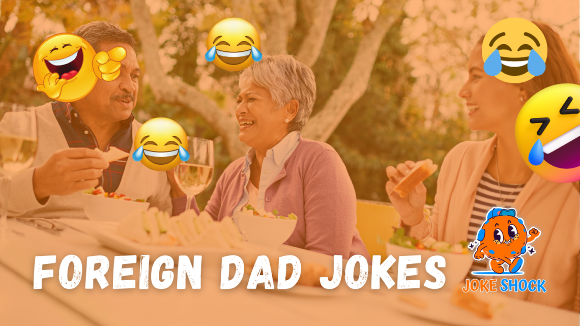 Best Foreign Dad Jokes to Make You Laugh Across Borders