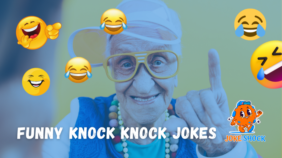 Funny Knock Knock Jokes to Keep You Laughing Nonstop!