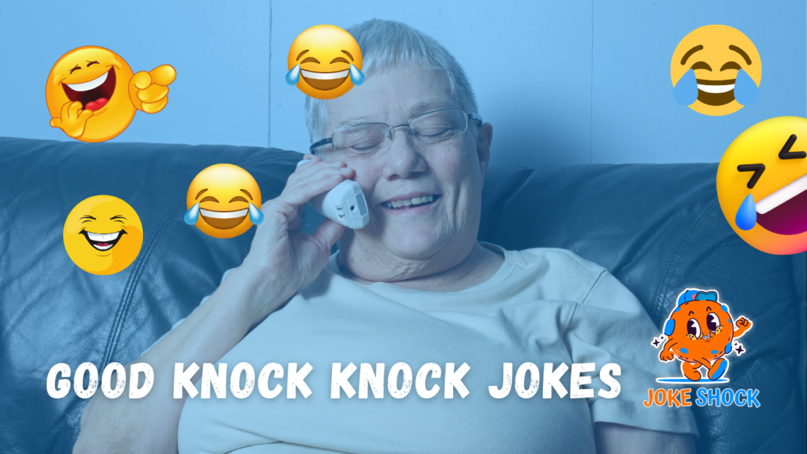 Good Knock Knock Jokes That Will Have Everyone Laughing!