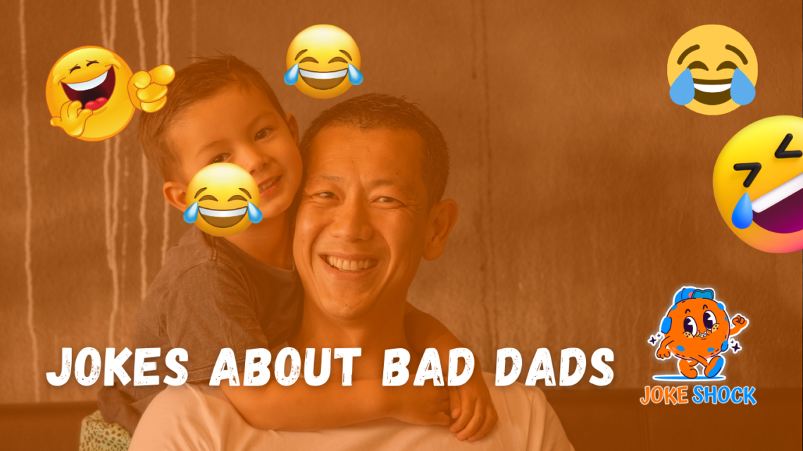 Get Ready to Cringe and Chuckle with These Epic Jokes About Bad Dads!