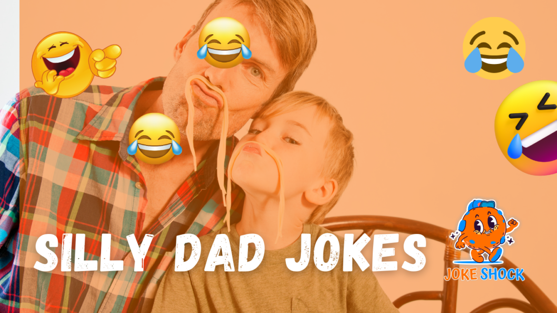 The Funniest Silly Dad Jokes to Keep You Laughing!